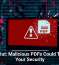 Watch Out: Malicious PDFs Could Threaten Your Security