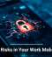 Hidden Risks in Your Work Mobile Apps